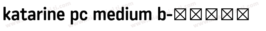 katarine pc medium b字体转换
